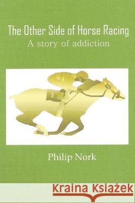 The Other Side of Horse Racing Philip Nork 9781490317946 Createspace - książka