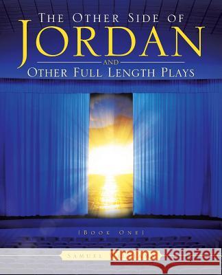 The Other Side of Jordan and Other Full Length Plays (Book One) Samuel Williams 9781482895919 Authorsolutions (Partridge Singapore) - książka