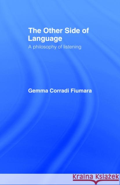 The Other Side of Language: A Philosophy of Listening Fiumara, Gemma Corradi 9780415049276 Routledge - książka