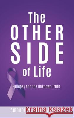 The Other Side of Life: Epilepsy and the Unknown Truth. Ambanibe Jerome Akeneck 9781545630211 Liberty Hill Publishing - książka