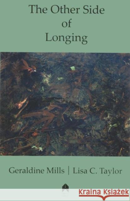 The Other Side of Longing Geraldiine Mills Lisa Taylor 9781851320141 Syracuse University Press Distributed for Arl - książka