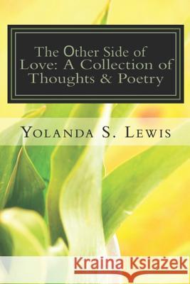 The other Side of Love: A Collection of Thoughts & Poetry: Love & Heartbreak Lewis, Yolanda Shyra 9781728839677 Independently Published - książka