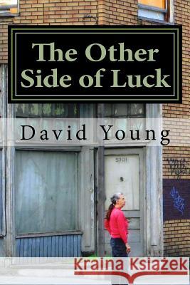 The Other Side of Luck: A collection of Short Stories Young, David 9781522790655 Createspace Independent Publishing Platform - książka