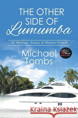 The Other Side of Lumumba: My Writings, Essays, & Human Growth Michael Tombs 9781514451250 Xlibris Us - książka