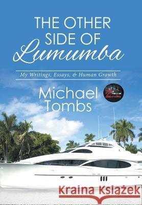 The Other Side of Lumumba: My Writings, Essays, & Human Growth Michael Tombs 9781514451267 Xlibris Us - książka