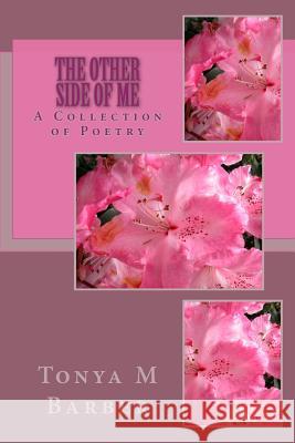 The Other Side Of Me: A Collection of Poetry Barber, Tonya M. 9781483902357 Createspace - książka
