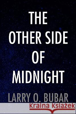The Other Side of Midnight Larry O. Bubar 9781436359818 Xlibris Corporation - książka