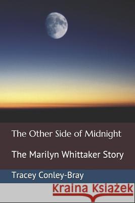 The Other Side of Midnight: The Marilyn Whittaker Story Tracey Conley-Bray 9781081844721 Independently Published - książka