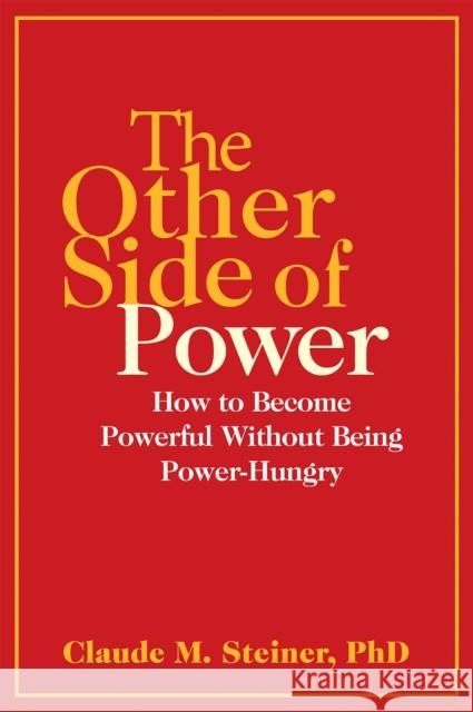 The Other Side of Power: How to Become Powerful Without Being Power-Hungry Steiner, Claude 9780802157768 Grove Press - książka