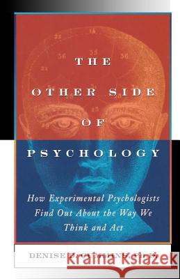 The Other Side of Psychology: How Experimental Psychologists Find Out About the Way We Think and Feel Cummins, Denise Dellarosa 9781477476420 Createspace - książka
