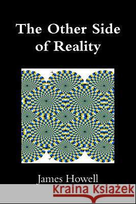 The Other Side of Reality James Howell 9781312289031 Lulu.com - książka