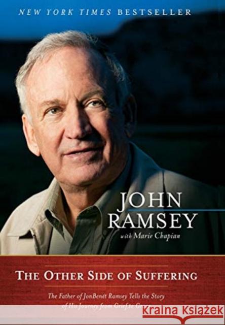 The Other Side of Suffering: The Father of JonBenet Ramsey Tells the Story of His Journey from Grief to Grace John Ramsey 9780892963850 Faithwords - książka