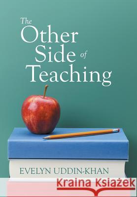 The Other Side of Teaching Evelyn Uddin-Khan 9781499077926 Xlibris Corporation - książka