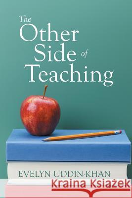 The Other Side of Teaching Evelyn Uddin-Khan 9781499077940 Xlibris Corporation - książka