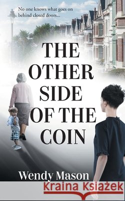 The Other Side of the Coin Wendy Mason 9781839756900 Grosvenor House Publishing Ltd - książka