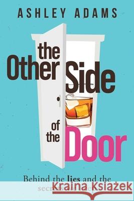 The Other Side of the Door: Behind the Lies and the Secrets We Keep Ashley Adams 9781734408706 Brandley Mill Publishing - książka
