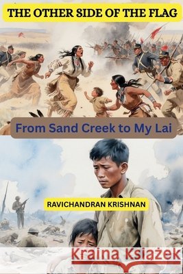 The Other Side of the Flag: From Sand Creek to My Lai Krishnan, Ravichandran 9798270411183 Independently Published - książka