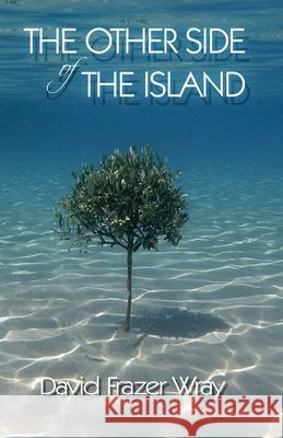 The Other Side Of The Island: Love, loss and laughter on a Greek island David Frazer Wray 9781914399510 Sparsile Books Ltd - książka