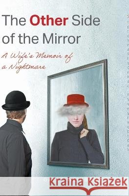 The Other Side of the Mirror: A Wife's Memoir of a Nightmare Gayle Weinberg   9798822912168 Palmetto Publishing - książka