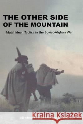 The Other Side of the Mountain: Mujahideen Tactics in the Soviet-Afghan War Jalali, Ali Ahmed 9781907521959 WWW.Militarybookshop.Co.UK - książka