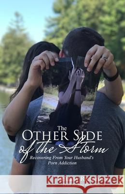 The Other Side of the Storm: Recovering From Your Husband's Porn Addiction Joshua Richardson Brittany Richardson 9781947622388 Cobb Publishing - książka