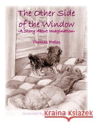 The Other Side of the Window: A Story About Imagination Preiss, Thomas M. 9780979862021 Peralta Publishing, LLC - książka