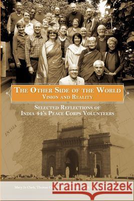 The Other Side of the World: Vision and Reality: Selected Reflections of India 44's Peace Corps Volunteers Clark, Mary Jo 9781612044385 Strategic Book Publishing - książka