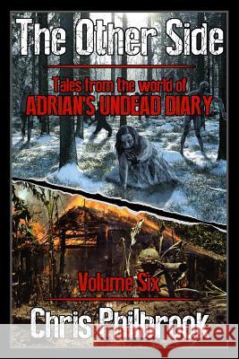 The Other Side: Tales from the World of Adrian's Undead Diary Volume Six Chris Philbrook 9781720464266 Createspace Independent Publishing Platform - książka