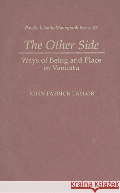 The Other Side: Ways of Being and Place in Vanuatu Taylor, John Patrick 9780824833022 University of Hawaii Press - książka