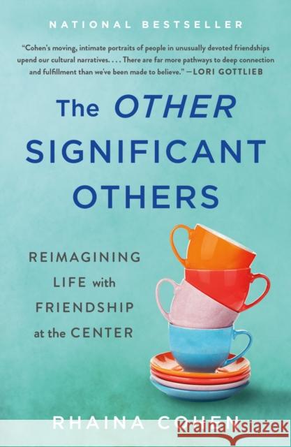 The Other Significant Others: Reimagining Life with Friendship at the Center Rhaina Cohen 9781250843487 St. Martin's Griffin - książka