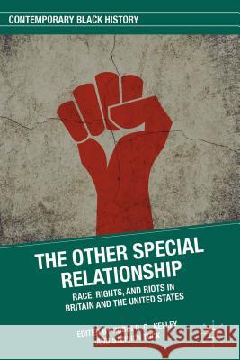 The Other Special Relationship: Race, Rights, and Riots in Britain and the United States Kelley, R. 9781137392695 Palgrave MacMillan - książka