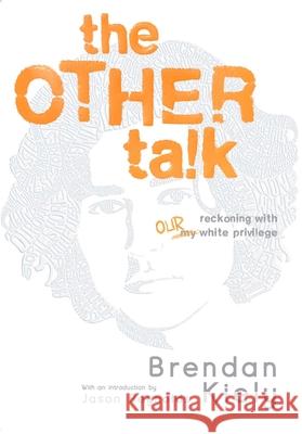 The Other Talk: Reckoning with Our White Privilege Kiely, Brendan 9781534494046 Atheneum Books - książka