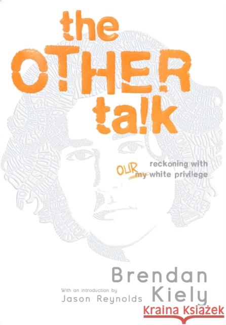 The Other Talk: Reckoning with Our White Privilege Brendan Kiely Jason Reynolds 9781534494053 Atheneum Books - książka