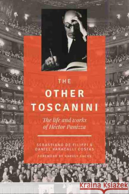 The Other Toscanini, Volume 13: The Life and Works of Héctor Panizza de Filippi, Sebastiano 9781574417746 Eurospan (JL) - książka