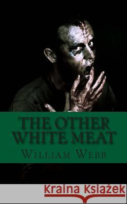 The Other White Meat: A History of Cannibalism William Webb 9781482053654 Createspace - książka
