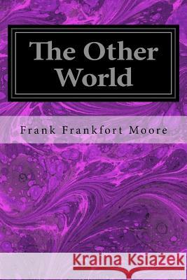 The Other World Frank Frankfort Moore 9781536843712 Createspace Independent Publishing Platform - książka