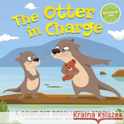 The Otter in Charge: A Conflict Resolution Story Jessica Montalvo Jackson Gal Weizman 9781666340167 Picture Window Books - książka