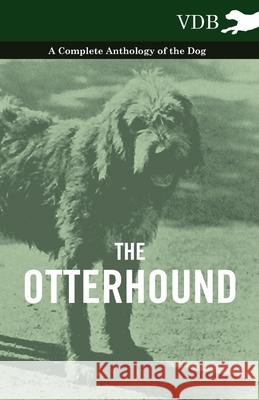 The Otterhound - A Complete Anthology of the Dog Various 9781445527567 Vintage Dog Books - książka