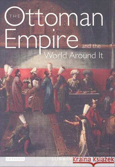 The Ottoman Empire and the World Around It Faroqhi, Suraiya 9781845111229  - książka