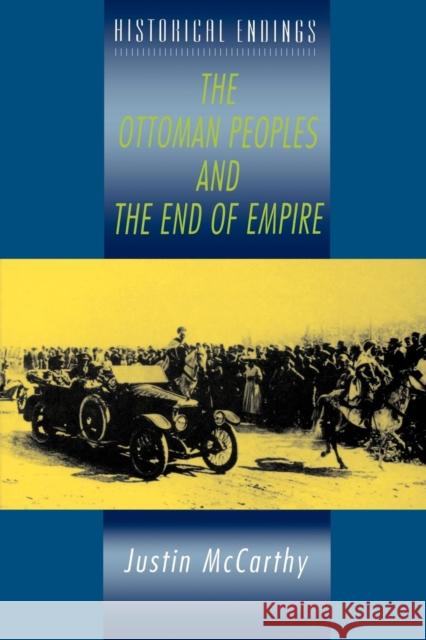 The Ottoman Peoples and the End of Empire Justin Mccarthy 9780340706572 HODDER EDUCATION - książka