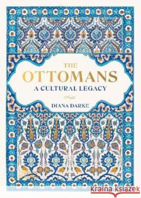 The Ottomans: A Cultural Legacy Diana Darke 9780500252666 Thames & Hudson Ltd - książka