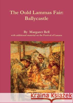 The Ould Lammas Fair, Ballycastle Margaret Bell, Sean O'Halloran 9781909906037 Clachan Publishing - książka