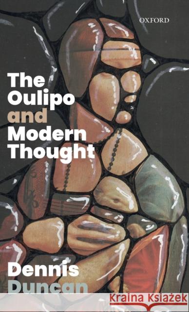 The Oulipo and Modern Thought Dennis Duncan 9780198831631 Oxford University Press, USA - książka