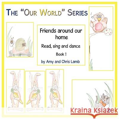 The Our World Series: Friends Around Our Home Lamb, Amy And Chris 9781449080983 Authorhouse - książka