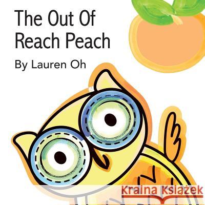 The Out Of Reach Peach Oh, Lauren 9781517742744 Createspace - książka