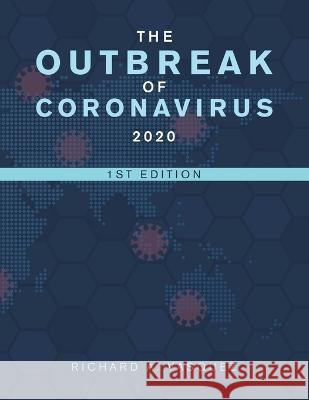 The Outbreak of Coronavirus 2020: 1St Edition Richard A Vasquez 9781669844976 Xlibris Us - książka