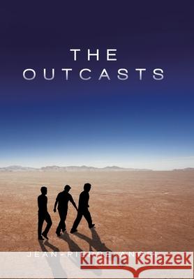 The Outcasts Jean-Pierre Angel 9781664137431 Xlibris Us - książka