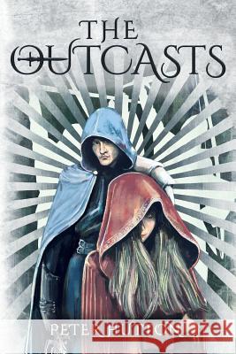 The Outcasts Peter Hutton 9781781325193 Silverwood Books - książka