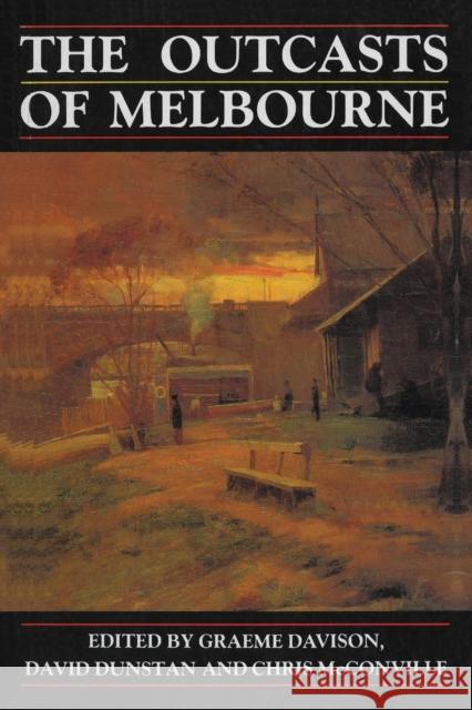 The Outcasts of Melbourne: Essays in Social History Davison, Graeme 9780868614465 Taylor and Francis - książka