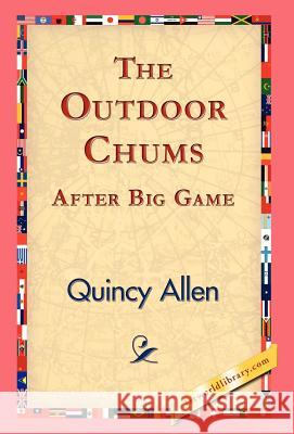 The Outdoor Chums After Big Game Quincy Allen 9781421824000 1st World Library - książka